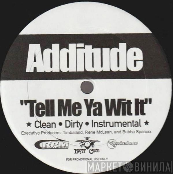 Attitude  - Tell Me Ya Wit It