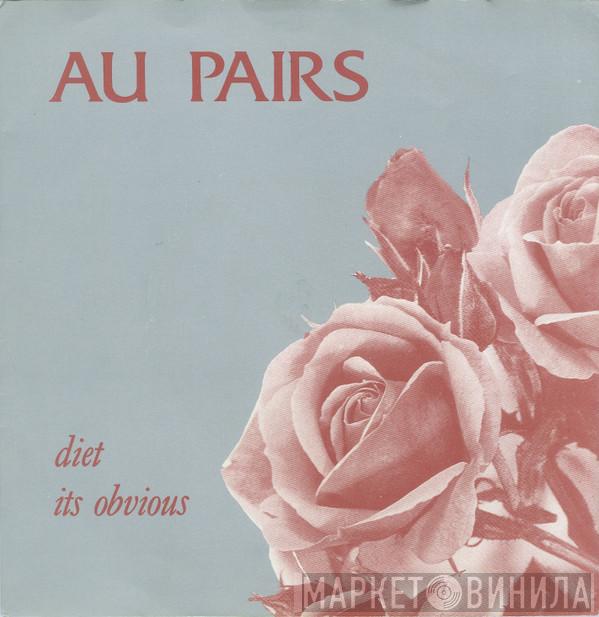 Au Pairs - Diet / Its Obvious