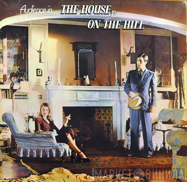 Audience  - The House On The Hill