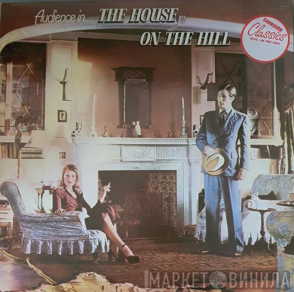 Audience  - The House On The Hill