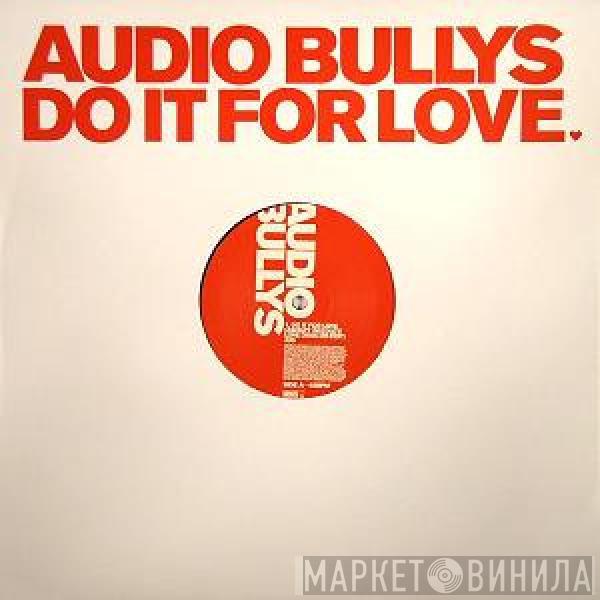  Audio Bullys  - Do It For Love