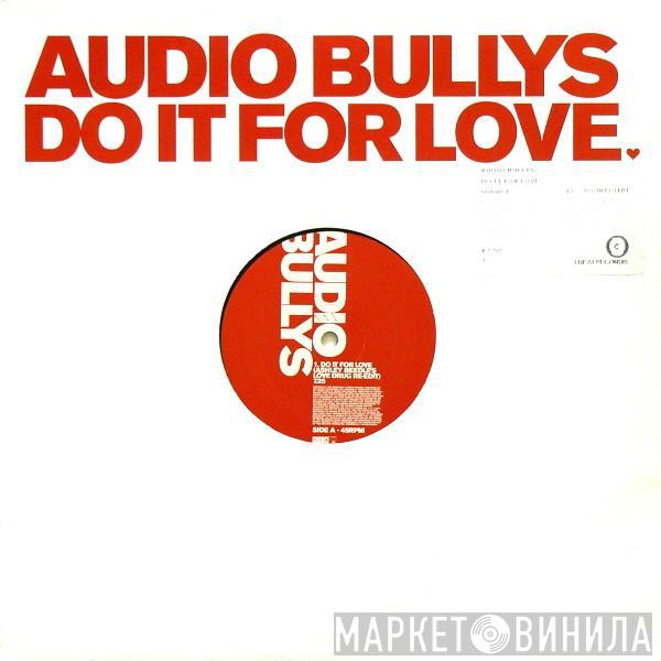 Audio Bullys - Do It For Love