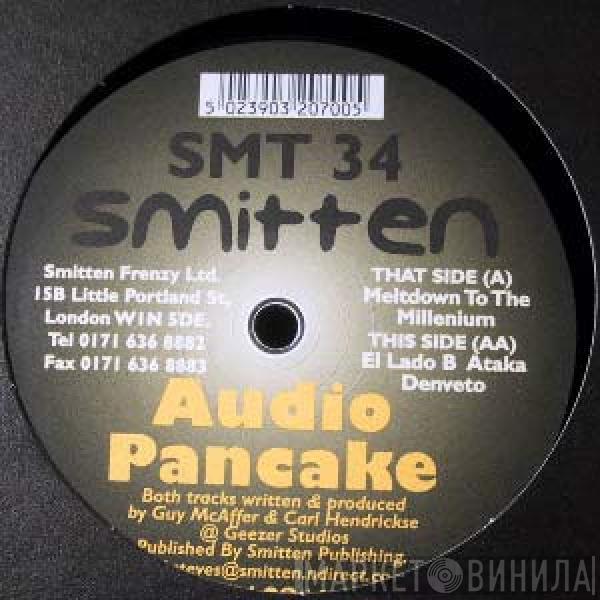 Audio Pancake - Meltdown To The Millenium / El Lado B Ataka Denveto