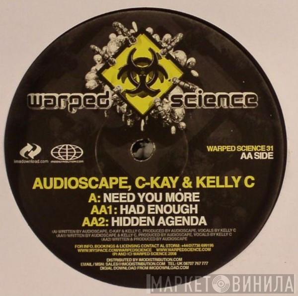 Audioscape, C.Kay, Kelly C - Need You More / Had Enough / Hidden Agenda
