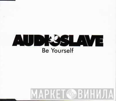 Audioslave - Be Yourself