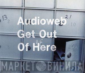 Audioweb - Get Out Of Here