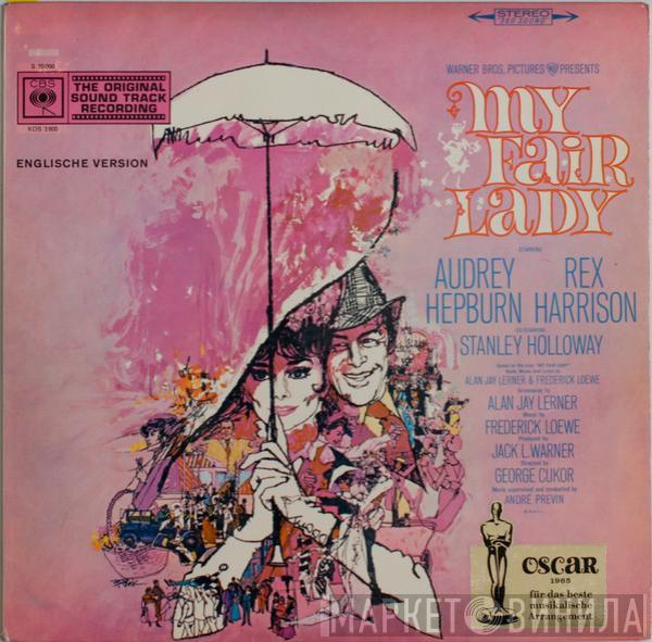 , Audrey Hepburn , Rex Harrison - Stanley Holloway  Lerner & Loewe  - My Fair Lady (The Original Sound Track Recording)