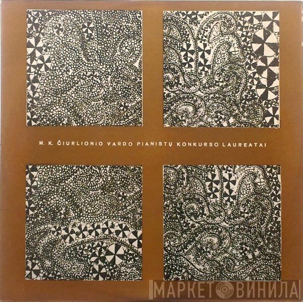 Augustinas Maceina, Noima Mlinarskytė, Raimundas Kontrimas, Birutė Vainiūnaitė, Mikalojus Konstantinas Čiurlionis - M. K. Čiurlionio Vardo Pianistų Konkurso Laureatai