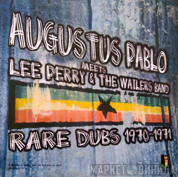 Augustus Pablo, Lee Perry, The Wailers Band - Rare Dubs 1970-1971