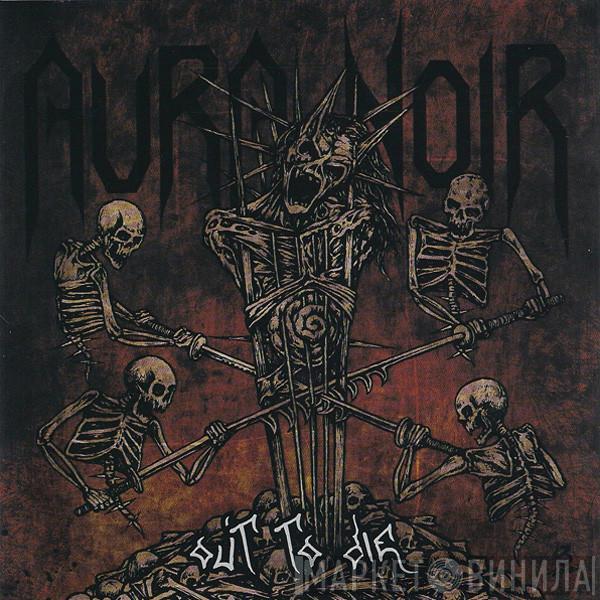 Aura Noir - Out To Die