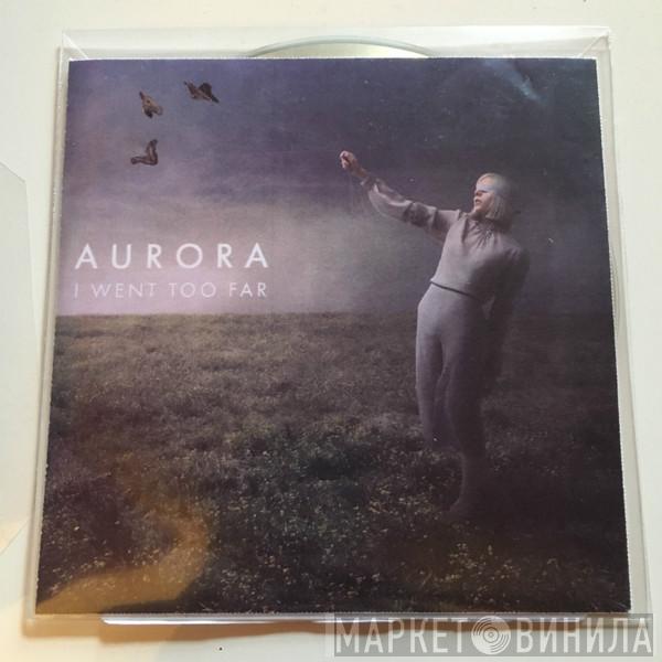 Aurora   - I Went Too Far