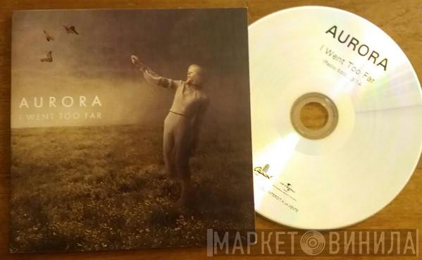  Aurora   - I Went Too Far