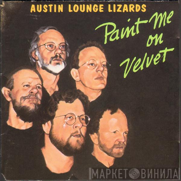 Austin Lounge Lizards - Paint Me On Velvet