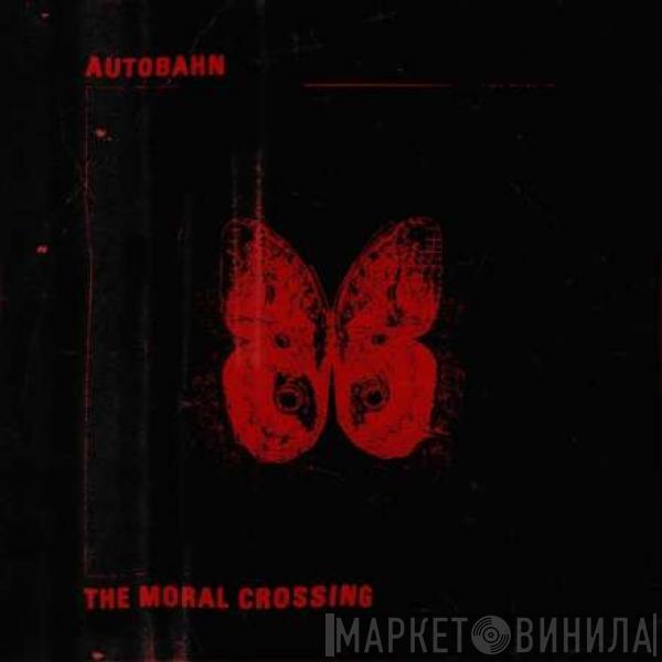 Autobahn  - The Moral Crossing