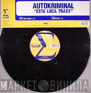 Autokriminal - Esta Loca Traxx