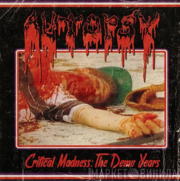Autopsy  - Critical Madness: The Demo Years