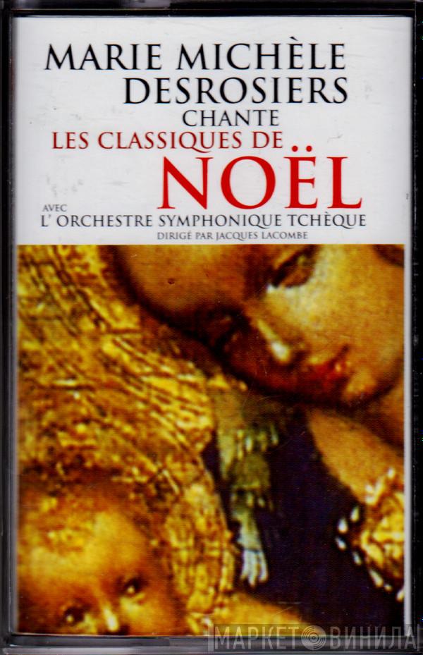 Avec Marie-Michèle Desrosiers Dirigé Par The Czech Philharmonic Orchestra  Jacques Lacombe  - Chante Les Classiques De Noël