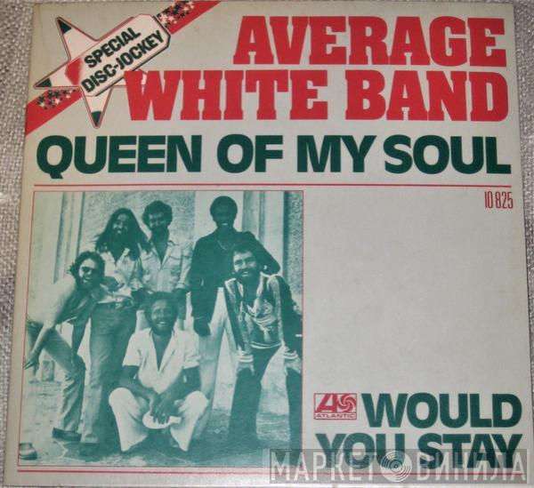  Average White Band  - Queen Of My Soul / Would You Stay