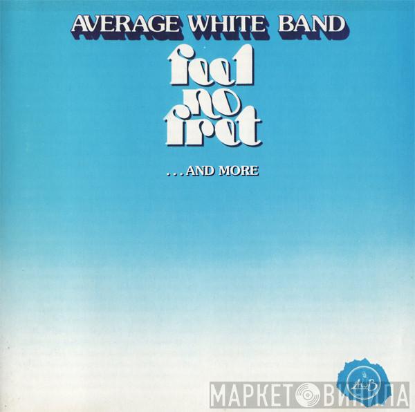  Average White Band  - Feel No Fret ...And More