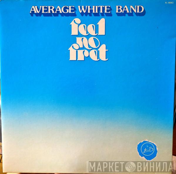  Average White Band  - Feel No Fret