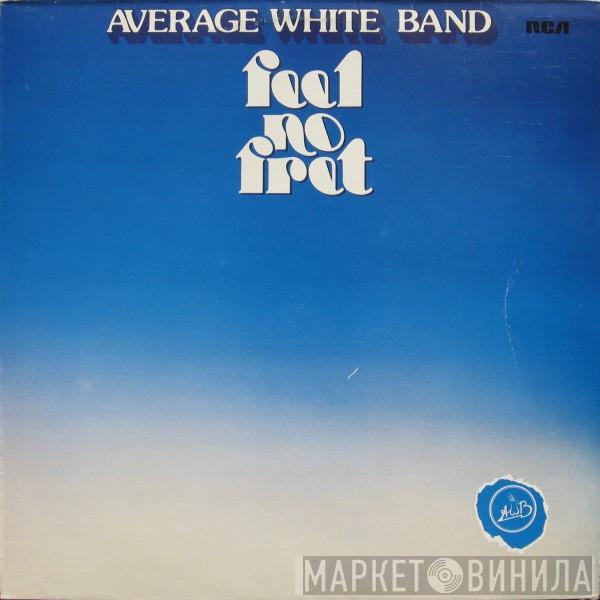  Average White Band  - Feel No Fret
