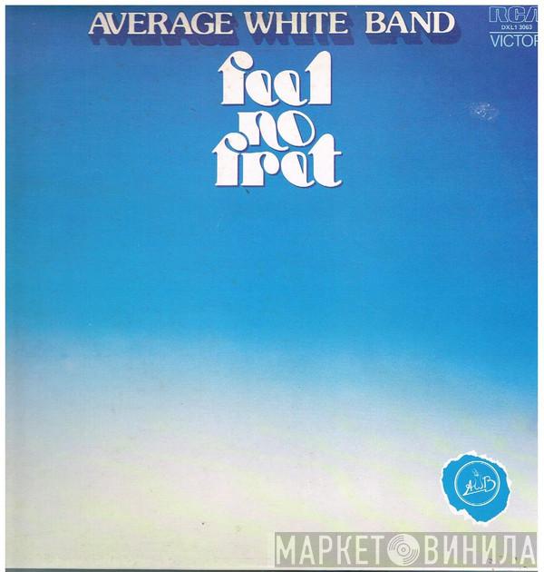  Average White Band  - Feel No Fret