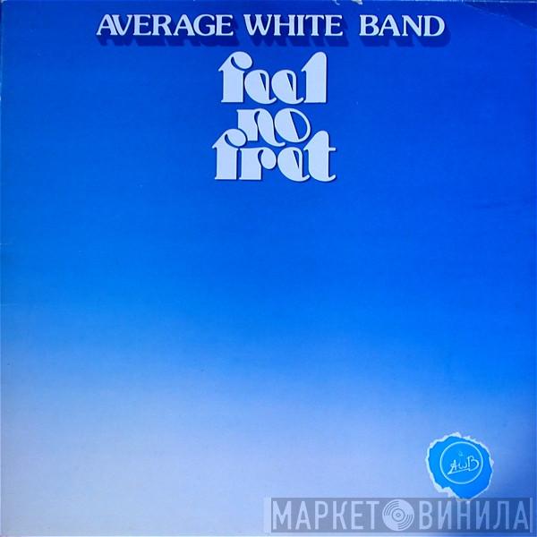  Average White Band  - Feel No Fret