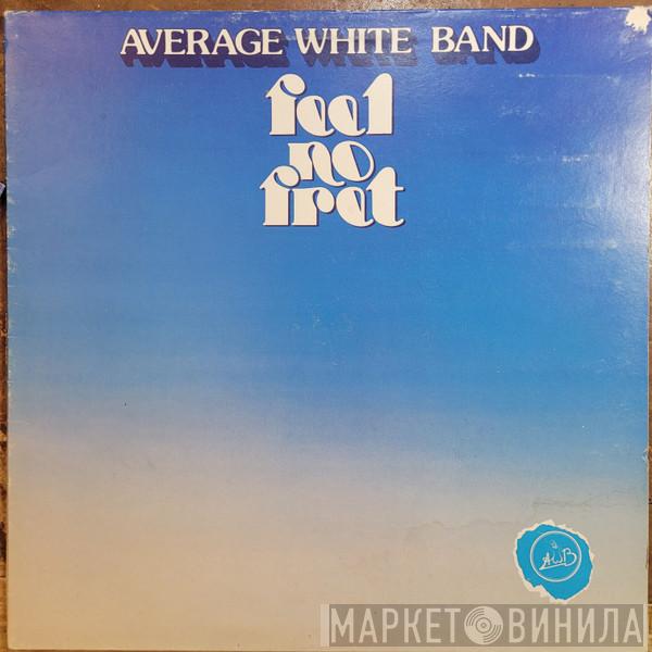  Average White Band  - Feel No Fret