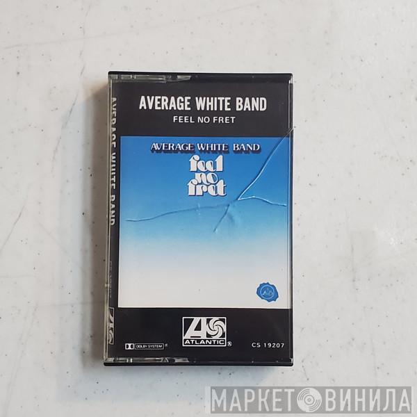  Average White Band  - Feel No Fret