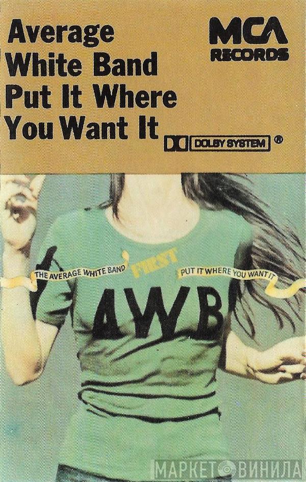 Average White Band - Put It Where You Want It