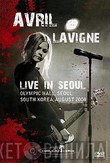  Avril Lavigne  - Live In Seoul