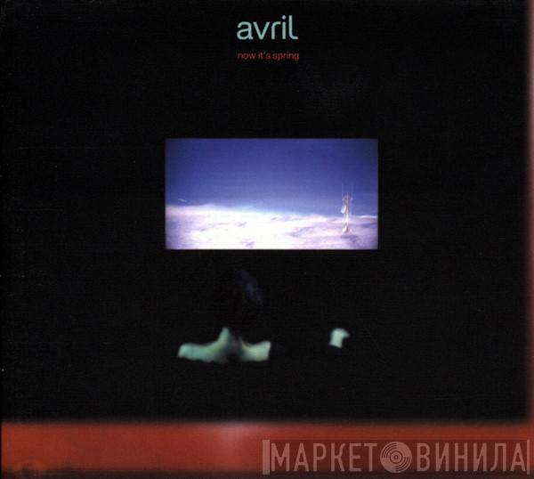  Avril  - Now It's Spring