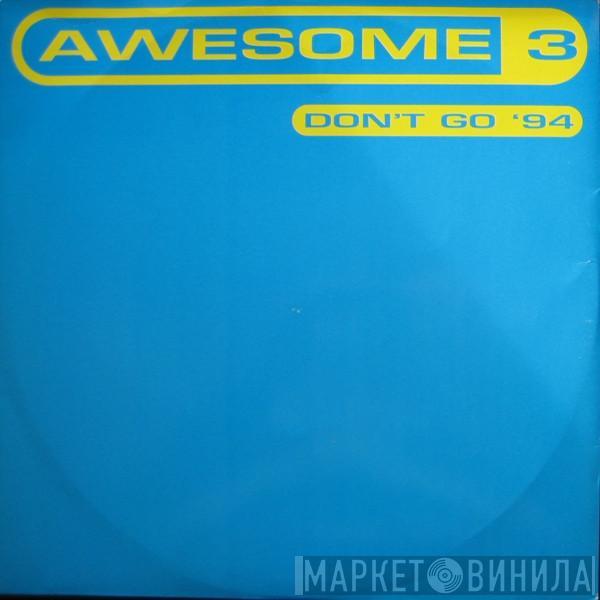 Awesome 3 - Don't Go '94