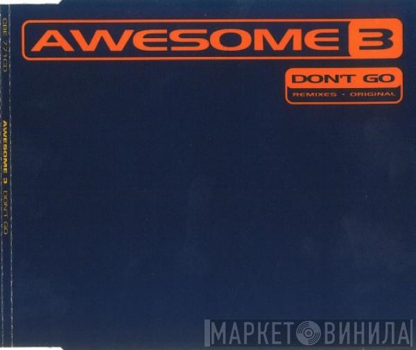  Awesome 3  - Don't Go