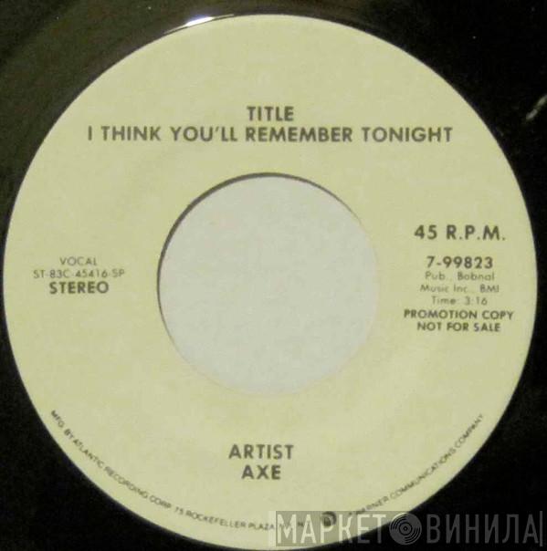 Axe - I Think You'll Remember Tonight