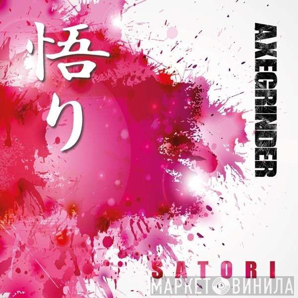 Axegrinder - Satori