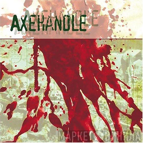 Axehandle - Axehandle