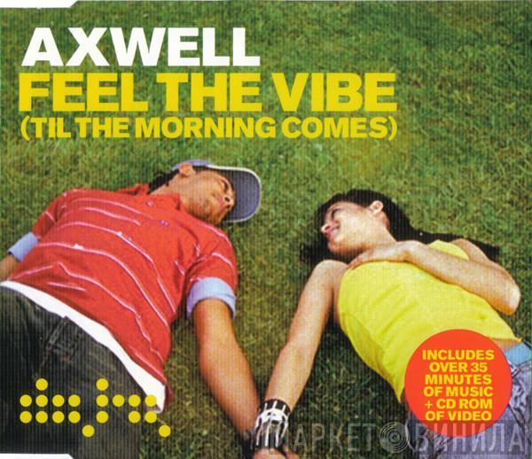 Axwell - Feel The Vibe (Til The Morning Comes)