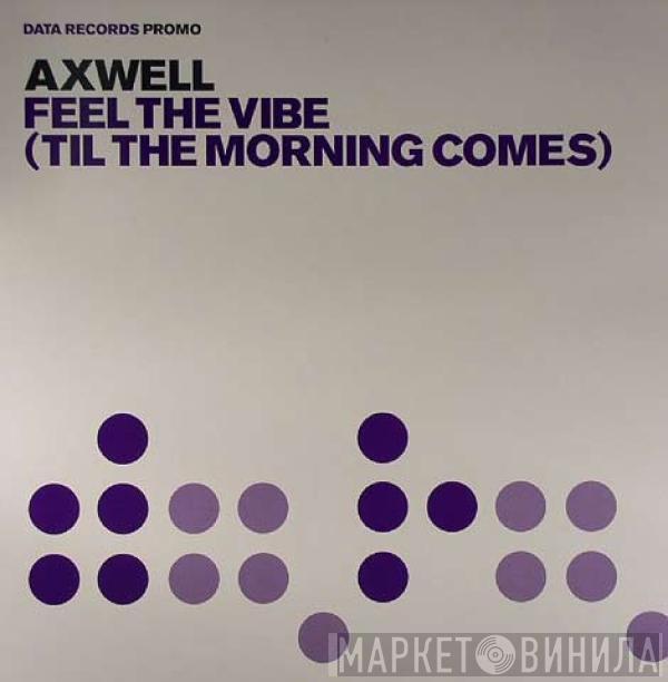 Axwell - Feel The Vibe (Til The Morning Comes)