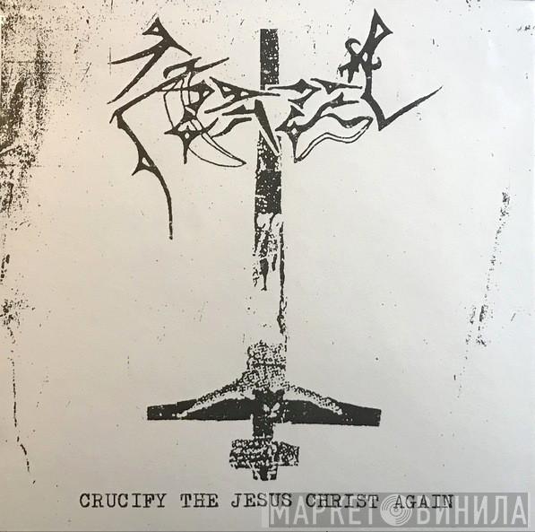 Azazel  - Crucify The Jesus Christ Again