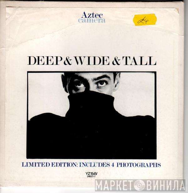  Aztec Camera  - Deep & Wide & Tall