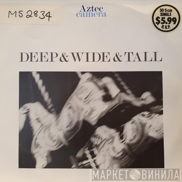  Aztec Camera  - Deep & Wide & Tall
