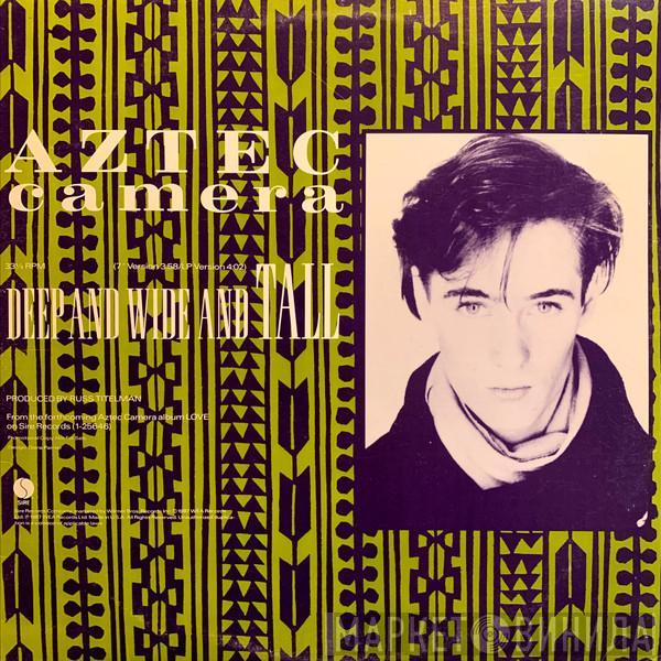  Aztec Camera  - Deep And Wide And Tall