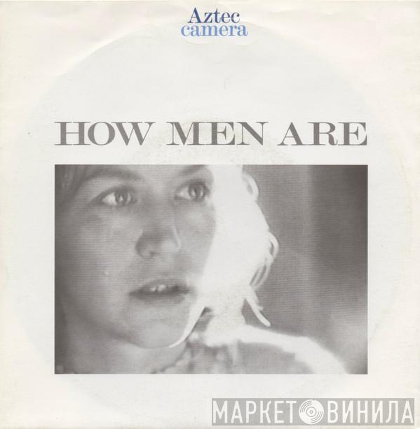 Aztec Camera - How Men Are
