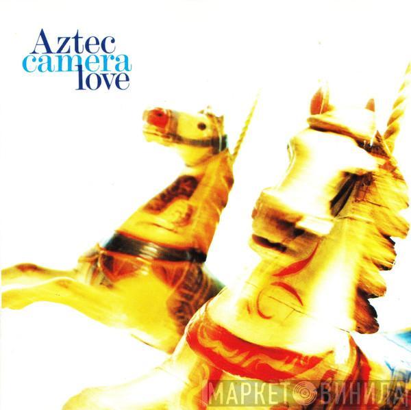  Aztec Camera  - Love