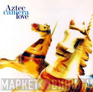  Aztec Camera  - Love