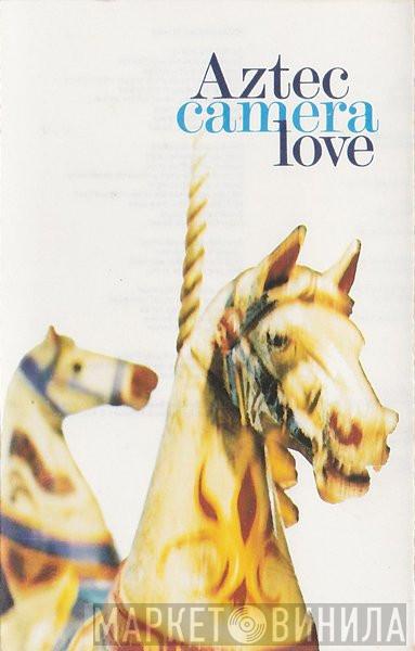  Aztec Camera  - Love