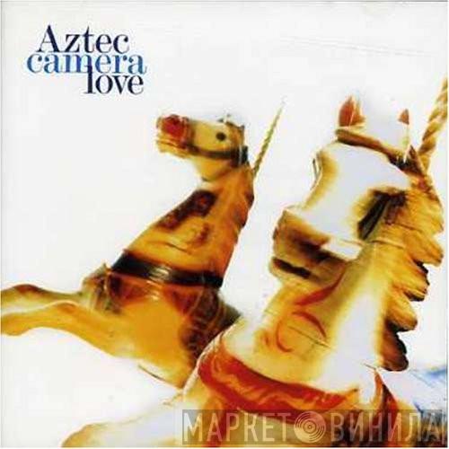  Aztec Camera  - Love