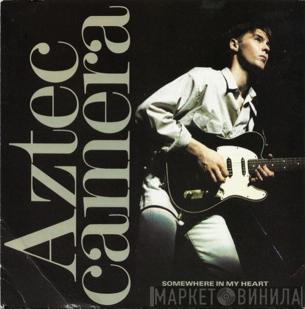  Aztec Camera  - Somewhere In My Heart