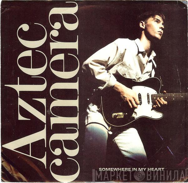  Aztec Camera  - Somewhere In My Heart